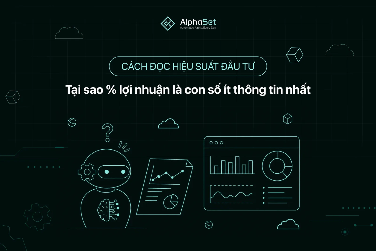Cách đọc hiệu suất đầu tư: Tại sao % lợi nhuận là con số ít thông tin nhất?