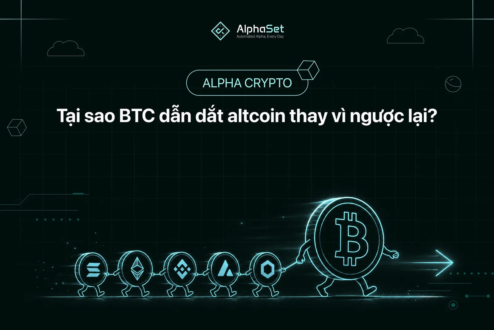 Tại sao BTC dẫn dắt Altcoin thay vì ngược lại?