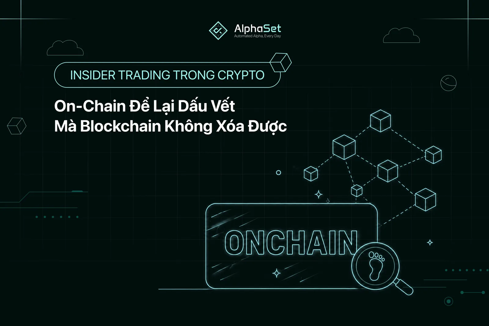Insider trading trong crypto: On-chain để lại dấu vết mà blockchain không xóa được