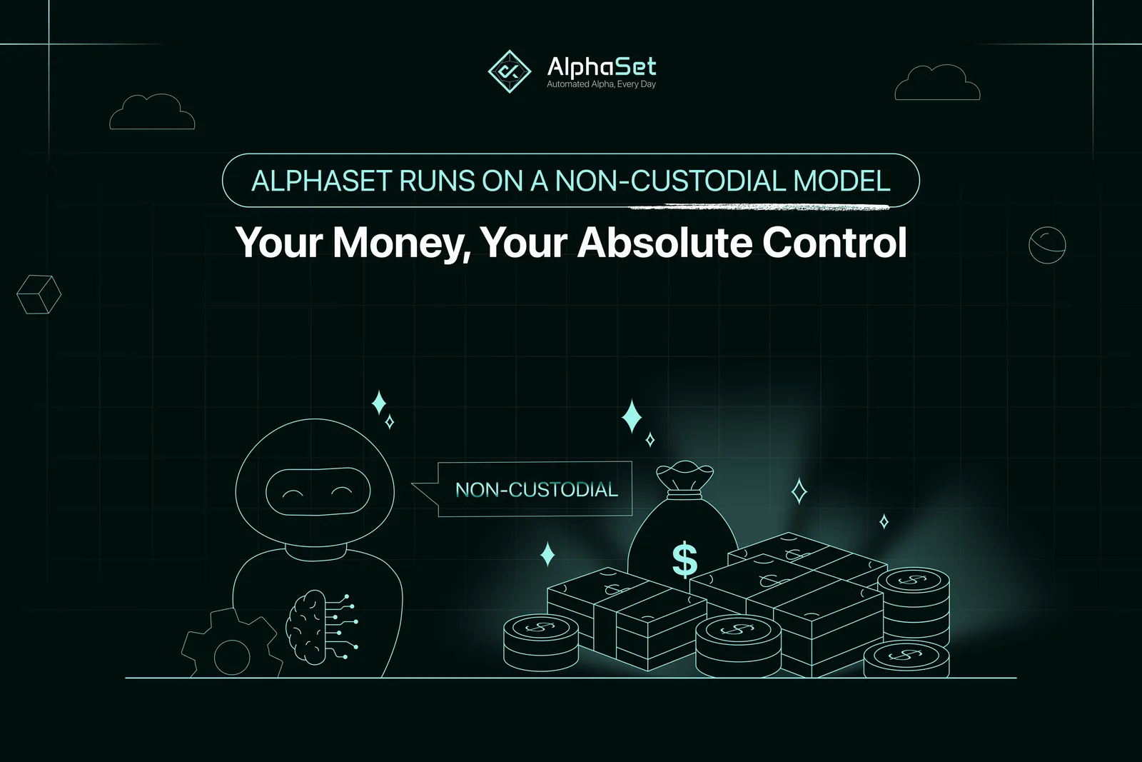 AlphaSet Operates on a Non-Custodial Model: Your Funds, Your Full Control