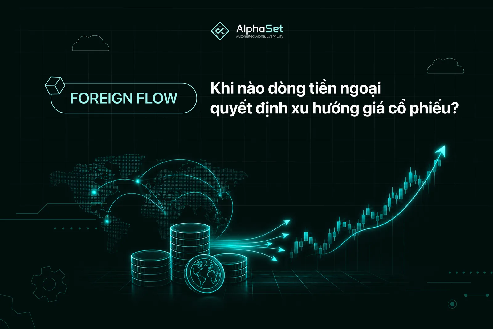 Foreign flow: khi nào dòng tiền ngoại quyết định xu hướng