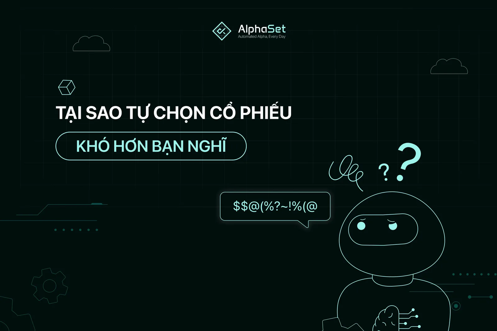 Tại sao tự chọn cổ phiếu khó hơn bạn nghĩ