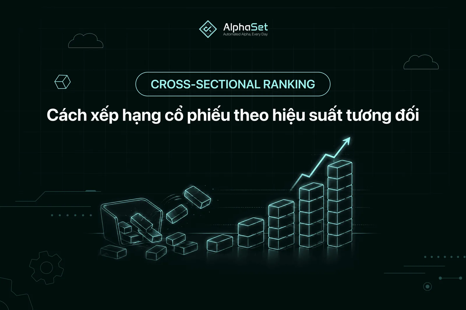 Cross-sectional ranking: cách xếp hạng cổ phiếu theo hiệu suất tương đối